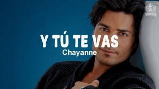 Chayanne -  Y Tú Te Vas (Letra)