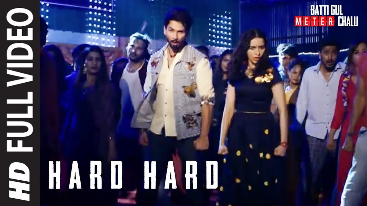 Hard Hard Full Song  Batti Gul Meter Chalu  Shahid K Shraddha K Mika Singh Sachet T Prakriti K