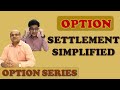 OPTION SETTLEMENT SIMPLIFIED | HOW SETTLEMENT HAPPENS IN OPTIONS | CALL OPTION AND PUT OPTION |