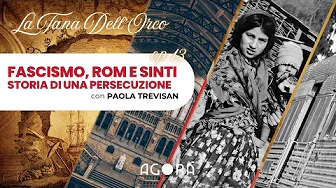 Fascismo, Rom e Sinti: Storia di una Persecuzione | La Tana dell'Orco EP13 con Paola Trevisan