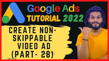#28 Google Ads - Create Non - Skippable Video Ad | Google Ads Tutorial 2022 | (Part - 28)