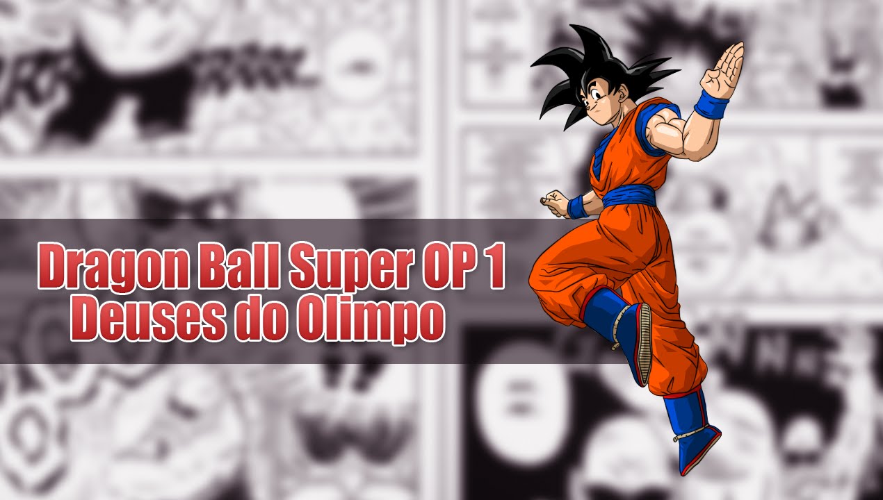 Narrando as OPS | Dragon Ball Super OP 1 | Deuses do Olimpo - YouTube