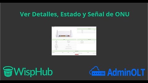 Ver Detalles, Estado y Señal De ONU - WispHub.net