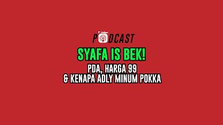 SYAFA IS BEK! - PDA, Harga 99, & Kenapa Adly Minum Pokka