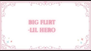 Big Flirt- Lil hero karaoke with background vocals