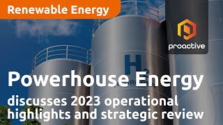 Powerhouse Energy Group CEO discusses 2023 operational highlights, strategic review and prospects