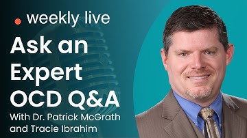 Ask an Expert Live OCD Q&A with Dr. Patrick McGrath and Tracie Ibrahim