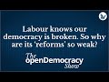 Labour knows our democracy is broken. So why are its ‘reforms’ so weak? | openDemocracy
