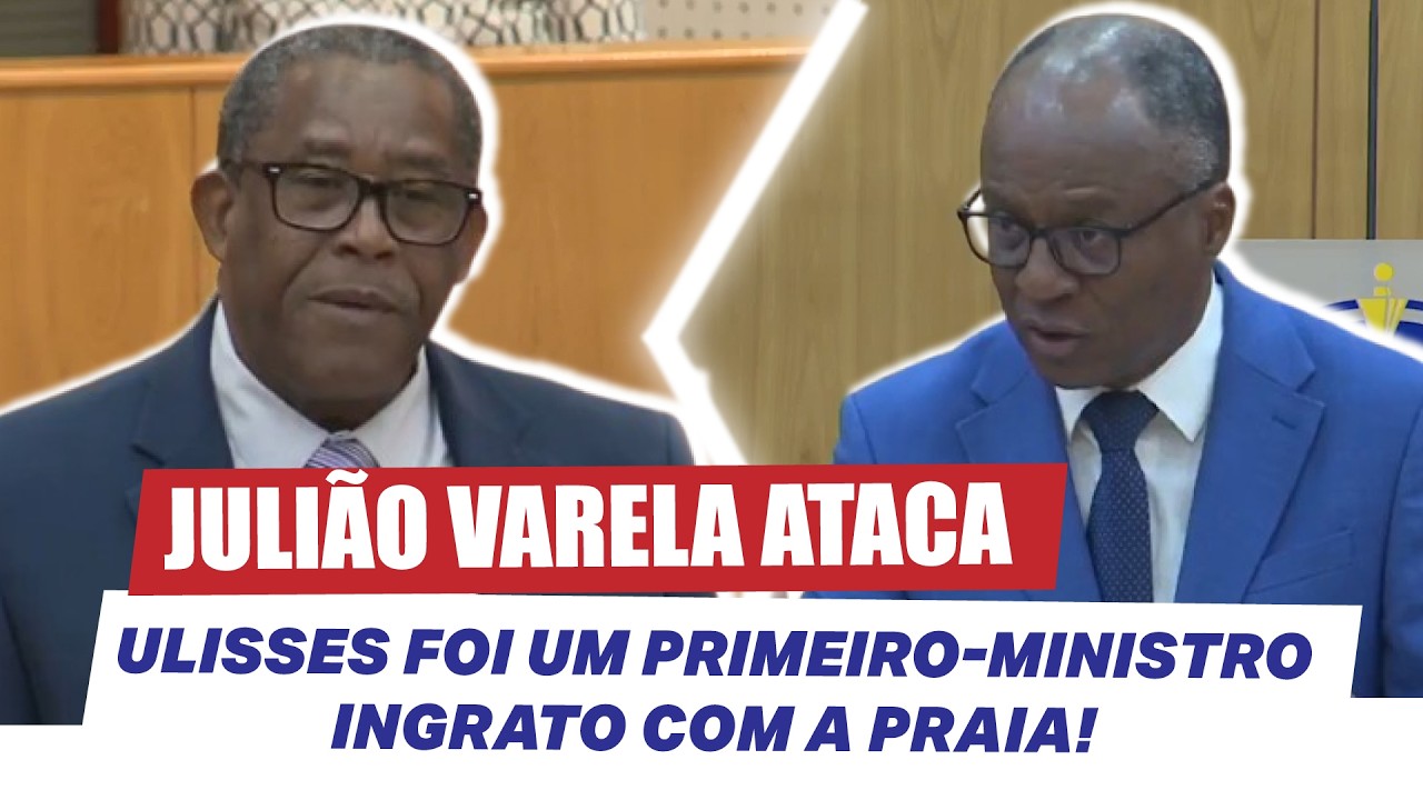 Julião Varela Ataca: 'Ulisses foi um Primeiro-Ministro INGRATO com a Praia!'