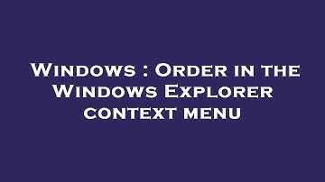 Windows : Order in the Windows Explorer context menu