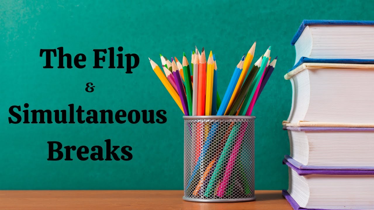 Lesson 6: The Flip, Simultaneous breaks, Turn Around Tuesday!