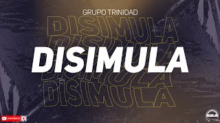 Grupo Trinidad - Disimula (RDJ)