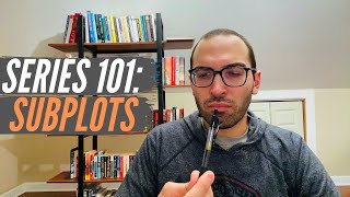 HOW TO WRITE A SERIES: SUBPLOTS