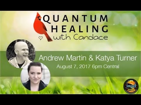 Quantum Healing with Candace with Andrew Martin and Katya Turner Episode 33