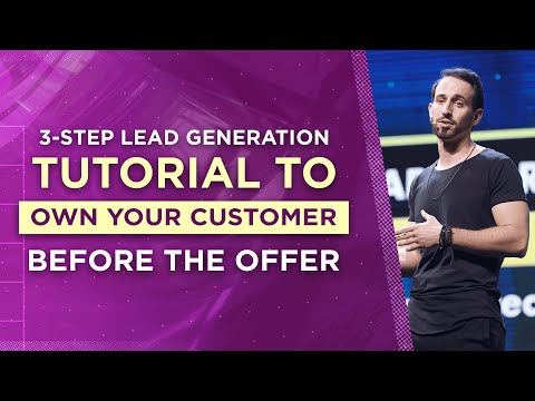 3-Step Lead Generation Tutorial To Own Your Customer Before The Offer