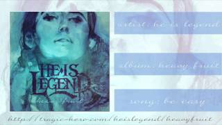 Video thumbnail of "HE IS LEGEND - Be Easy (Official Stream)"