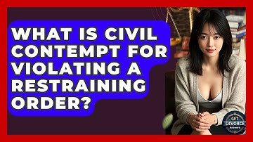 What Is Civil Contempt For Violating A Restraining Order? - Get Divorce Answers