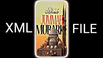 JUMMA MUBARAK 🕌 NEW XML FILE || XML FILE ALIGHTMOTION