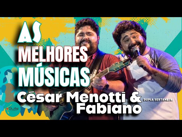 César Menotti u0026 Fabiano| As MELHORES músicas| Só SUCESSO. class=