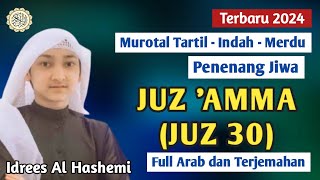 TADABBUR PENENANG JIWA | Murotal Paling Merdu Qur'an Juz 'Amma (Juz30) - Idrees Al Hashemi #juzamma