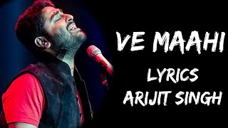 O Maahi Ve Maahi Mainu Chhaddeyo Naa Lyrics Arijit Singh Lyrics Tube