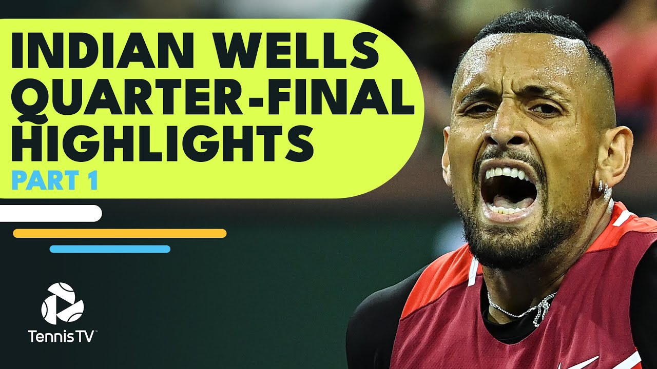 Nadal vs Kyrgios; Alcaraz vs Norrie Indian Wells 2022 Quarter-Final Highlights Part 1