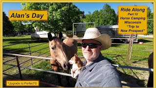 Alan's Day   Ride Along   Part 12   'Horse Camping in Wisconsin'