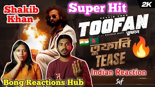 Indian Reaction On | TOOFAN | Official Tease | Shakib Khan | Mimi | Chanchal | Nabila |Raihan Rafi |