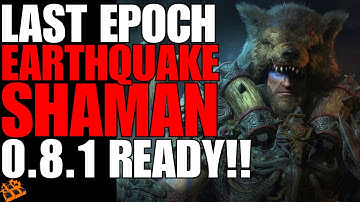 LAST EPOCH LEAPING SHAMAN EARTHQUAKER!! ADVANCED BUILD GUIDE!! 0.8.1 READY! CLEAR ALL CONTENT!