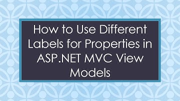 How to Use Different Labels for Properties in ASP.NET MVC View Models
