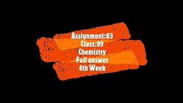 Class 9 Chemistry Assignment Answer || 9th class chemistry 4th week assignment:03 answer ||