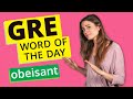 GRE Vocab Word of the Day: Obeisant | GRE Vocabulary