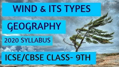 ICSE 9th std  Geography | Winds and Types of Winds | Latest Reduced syllabus 2020.