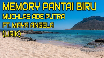MEMORY PANTAI BIRU - MUCHLAS ADE PUTRA FT. MAYA ANGELA (LIRIK)