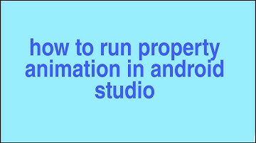 how to run property animation in android studio