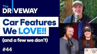 Our Favorite Car Features | The Driveway Podcast #44