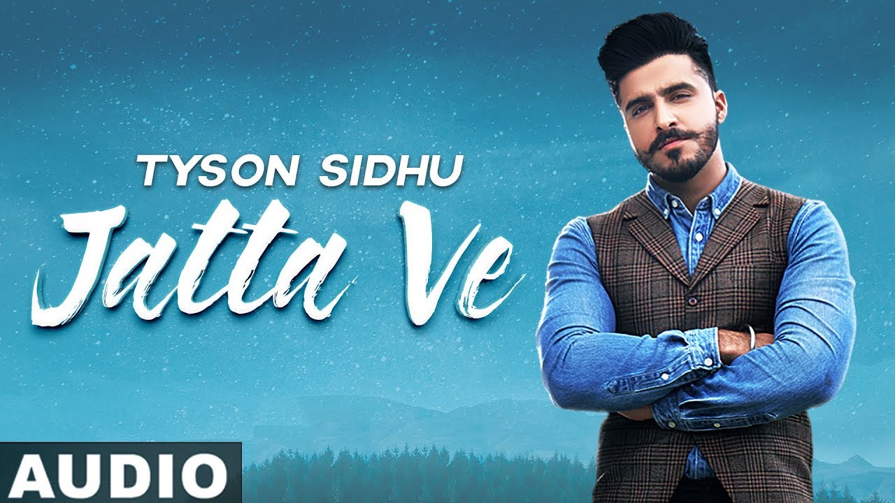 Jatta Ve (Full Audio) | Tyson Sidhu | Desi Crew | Bunty Bains | Latest Punjabi Songs 2019