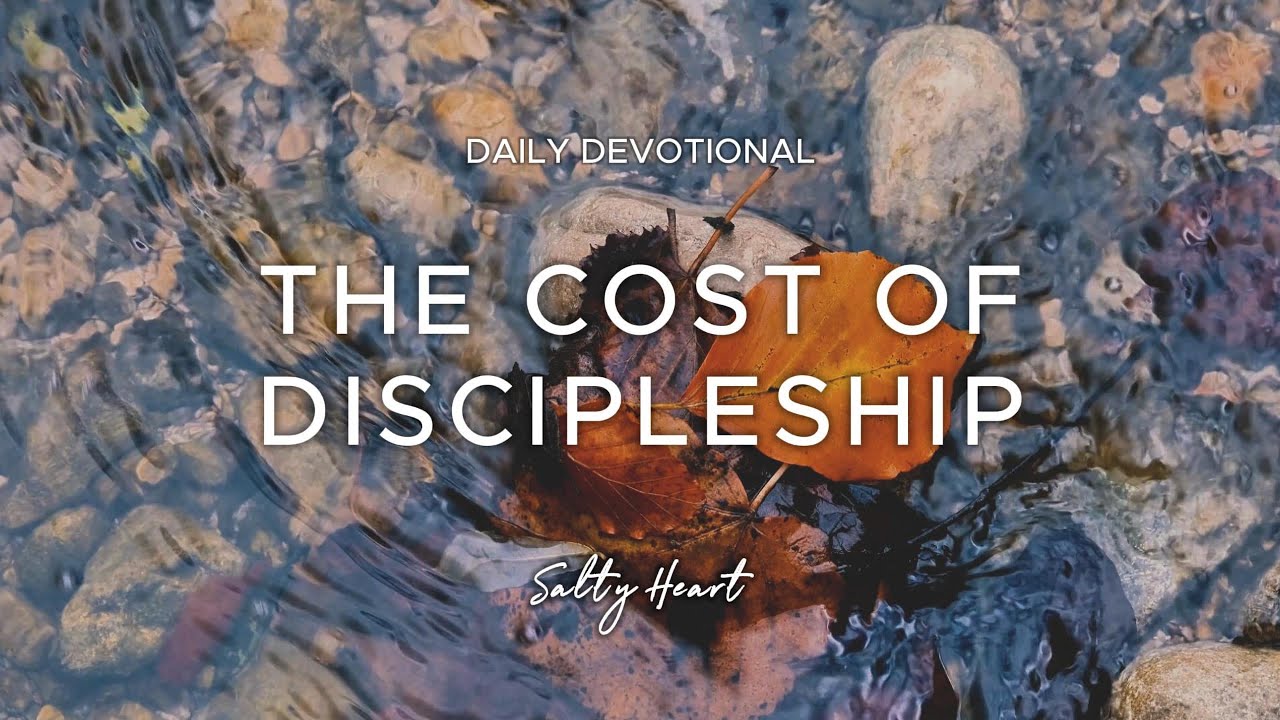 The Cost of Discipleship | Luke 9:23 | Daily Devotionals and Prayer ...
