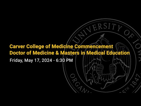 Carver College of Medicine (Doctor & Masters) Commencement - May 17, 2024