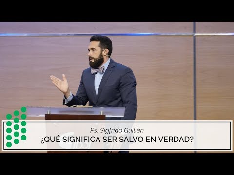 ¿Qué significa ser salvo de verdad? | Ps. Sigfrido Guillén