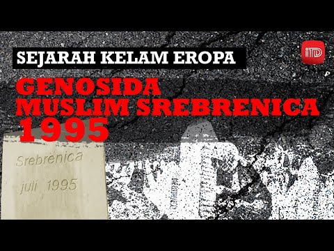 Pembantaian Muslim Bosnia di Srebrenica | Sejarah Kelam Eropa