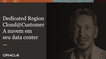 Oracle Live: Conheça a Dedicated Region Cloud@Customer