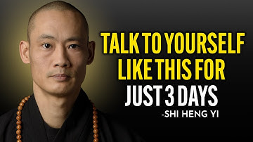 Shi Heng Yi - Talk To Yourself Like This For Just 3 Days
