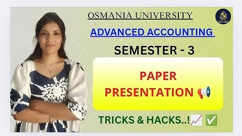 GEAVANCEERDE BOEKHOUDING || PAPERPRESENTATIE || OSMANIA UNIVERSITY || SEM-3 || ‎@shivanipallela