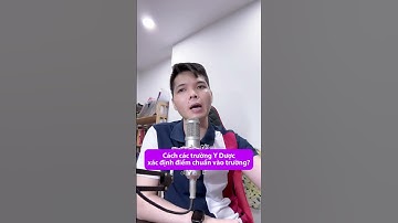 Cách các trường Y Dược xác định điểm chuẩn vào trường? #sinhvienykhoa