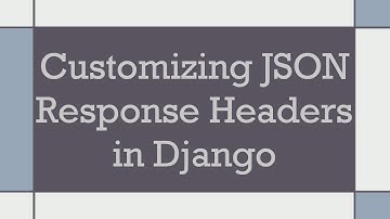 Customizing JSON Response Headers in Django