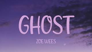 Zoe WEES - Ghost (Lyrics)