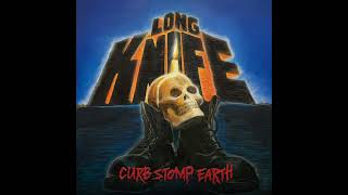 Long Knife - Curb Stomp Earth (Full Album)