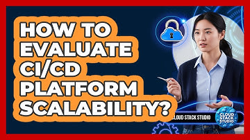 How To Evaluate CI/CD Platform Scalability?
