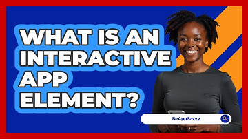 What Is An Interactive App Element?